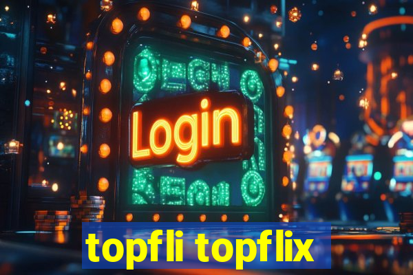 topfli topflix